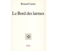 Le Bord des larmes Renaud Camus (Auteur)