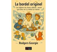 Le bordel originel: Les débuts du chaos célèste, avant que Dieu ne s'y mette lui même