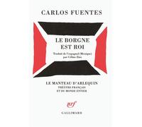 Le Borgne est roi - Carlos Fuentes - Gallimard - broché - Théâtre