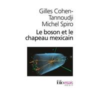 Gilles Cohen-Tannoudji – Le boson et le chapeau mexicain – Un nouveau grand récit de l'univers
