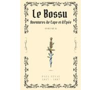 Le Bossu (Illustré): Aventures de Cape et d'Épée Volume 1