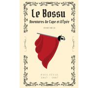 Le Bossu (Illustré): Aventures de Cape et d'Épée Volume 2