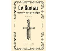 Le Bossu (Illustré): Aventures de Cape et d'Épée Volume 6