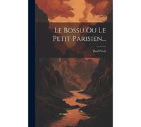 Le Bossu Ou Le Petit Parisien...