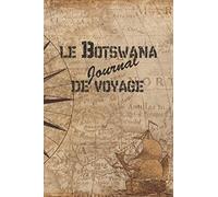 le Botswana Journal de Voyage: 6x9 Carnet de voyage I Journal de voyage avec instructions, Checklists et Bucketlists, cadeau parfait pour votre séjour au Botswana et pour chaque voyageur.