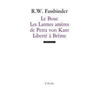Le Bouc / Les Larmes amères de Petra von Kant / Liberté à Brême - Rainer Werner Fassbinder - Arche - Livre