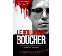 Le Boucher-boulanger: L’histoire vraie de Robert Hansen, le chasseur d’humains