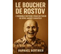 Le Boucher de Rostov: L’horrible histoire vraie du tueur en série Andreï Chikatilo , qui a choqué le monde entier