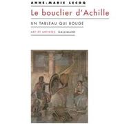 Anne-Marie Lecoq – Le bouclier d'Achille : Un tableau qui bouge – Broché