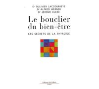 Le bouclier du bien-etre. Les secrets de la thyroide