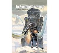 Le bouclier du temps La patrouille du temps T4 Poul Anderson (Auteur), Xavier Mauméjean (Postface), Jean-Daniel Brèque (Traduction), Jean-Daniel Brèque (Directeur éditorial), Pierre-Paul Durastanti (D