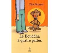 Le bouddha à quatre pattes Dirk Grosser (Auteur), Lise Deschamps (Traduction)
