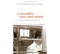 Le bouddha dans votre miroir : bouddhisme au quotidien et recherche de soi Woody Hochswender