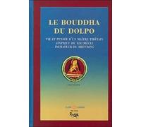 Le Bouddha du Dolpo : Vie, pensée et réalisation du maître Tibétain Dolpopa Shérab Gyaltsen