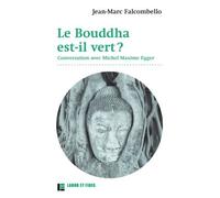 Le bouddha est-il vert? Conversation avec Michel Maxime Egger - Jean Marc Falcombello - Labor Et Fides - broché - Entretien
