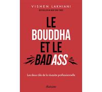 Le Bouddha et le Badass - Vishen Lakhiani - Diateino Eds - broché - Guide