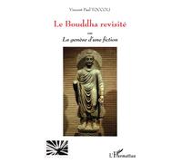 Le Bouddha revisité Ou La Genèse d'une fiction - Vincent-Paul Toccoli - L'harmattan - broché - Essai