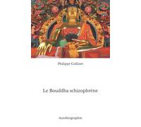 Le Bouddha schizophrène: Autobiographie
