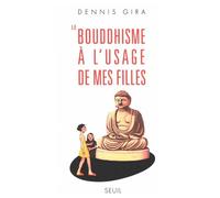 Le Bouddhisme à l'usage de mes filles - Dennis Gira - Seuil - broché - Document jeunesse