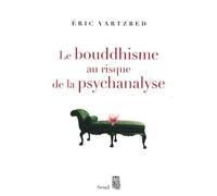 Le Bouddhisme Au Risque De La Psychanalyse