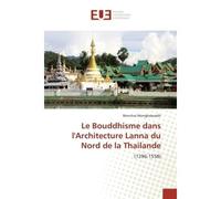 Le Bouddhisme dans l'Architecture Lanna du Nord de la Thailande (1296-1558) - Wonchai Mongkolpradit - Universitaires Europeennes - broché - Livre