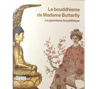 Le Bouddhisme De Madame Butterfly - Le Japonisme Bouddhique