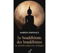 Le bouddhisme des bouddhistes Marion Dapsance (Auteur)
