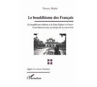 Le bouddhisme des français: Le bouddhisme tibétain et la Soka Gakkaï en France Contribution à une sociologie de la conversion