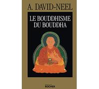 Le Bouddhisme Du Bouddha - Ses Doctrines, Ses Méthodes Et Ses Développements Mahayanistes Et Tantriques Au Tibet