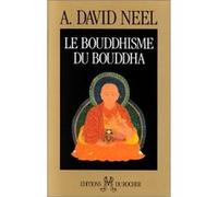 Le Bouddhisme Du Bouddha - Ses Doctrines, Ses Méthodes Et Ses Développements Mahayanistes Et Tantriques Au Tibet