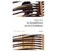 Le bouddhisme est né à Colobane Felwine Sarr (Auteur)