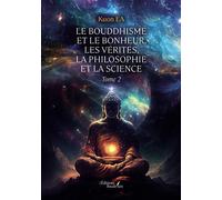 Le Bouddhisme et Le Bonheur, Les Vérités, La Philosophie et La Science Tome 2 - Kuon Ea - Baudelaire - broché - Essai