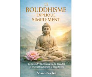 Le Bouddhisme Expliqué simplement