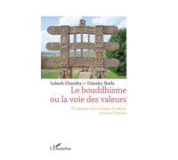 Le bouddhisme ou la voie des valeurs Un dialogue sur la création de valeurs à travers l'Histoire - Lokesh Chandra - L'harmattan - broché - Essai