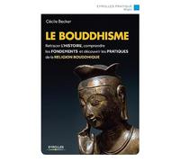 Le bouddhisme: Retracer l'histoire, comprendre les fondements et découvrir les pratiques de la religion bouddhique.