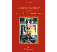 Le bouddhisme tibétain et ses grands maîtres réincarnés
