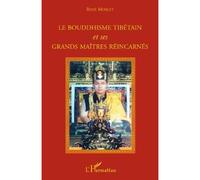Le bouddhisme tibétain et ses grands maîtres réincarnés - René Morlet - L'harmattan - broché - Livre
