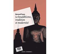Le Bouddhisme, Tradition Et Modernité