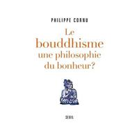 Le Bouddhisme, Une Philosophie Du Bonheur ? - 12 Questions Pour Comprendre La Voie Du Bouddha