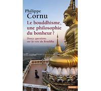Le Bouddhisme, une philosophie du bonheur ? – Douze questions sur la voie du Bouddha