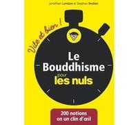 Le Bouddhisme Vite et bien pour les Nuls Stephan Bodian (Auteur), Jonathan Landaw (Auteur)
