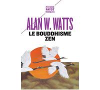 Le bouddhisme zen - Alan W. Watts - Payot - Poche - Essai