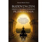 Le bouddhisme zen comme voie d'éveil spirituel - Myotai Treace Bonnie (Literatur und Parapsychologie auf Polnisch)