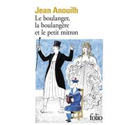 Le boulanger, la boulangère et le petit mitron - Jean Anouilh - Gallimard - Poche - Théâtre