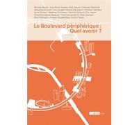 Le Boulevard périphérique : quel avenir ? Seize points de vue d’architectes, écrivains, géographes, historiens, ingénieurs, paysagistes et urb 2021 - Guy Burgel - Archicity - broché - Monographie