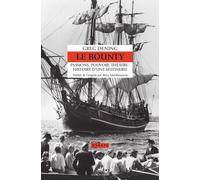Le Bounty: Passions, pouvoir, théâtre : histoire d'une mutinerie