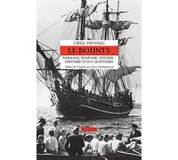 Le Bounty: Passions, pouvoir, théâtre : histoire d'une mutinerie