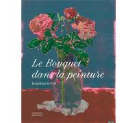 Le bouquet dans la peinture - Joséphine Le Foll - Citadelles & Mazenod - relié - Beau livre