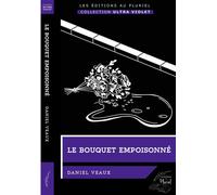 Le bouquet empoisonné - Daniel Veaux - Au Pluriel Les Editions - broché - Roman