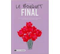 Le bouquet final - Linda LeCour - Dashbook - broché - Roman